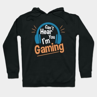 Headset Can't Hear You I'm Gaming - Funny Gamer Gift Hoodie